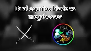 Dual equniox blade vs megabosses || balanced craftwar overhaul