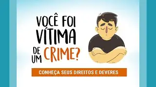 Você foi vítima de um crime? Conheça seus direitos e deveres
