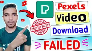Pexels Video Download Failed Problem || Pexels Video Download Kaise Kare
