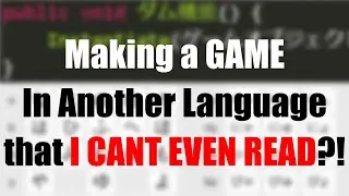I coded a game in Japanese and I can't even read the code. (Stick around for the challenge)