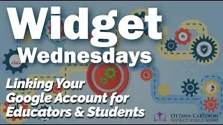 Widget Wednesday - Linking Your Google Account for Educators & Students
