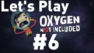 Oxygen Not Included Alpha - Episode 6
