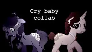 [Пони-клип]Cry baby(collab with May Fox)