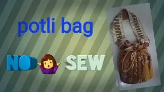 Potli bag banane ka asaan tarika | NO sew potli bag  | #potlibags #bag #jugaad  #bagbanana #purse