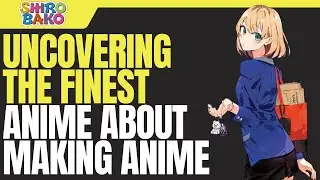 The Best Anime About Making Anime: Shirobako