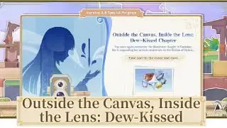 Outside the Canvas, Inside the Lens: Dew-Kissed (Event Guide) ~ Genshin Impact