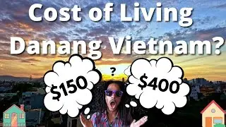 Living Large On A Budget: Discover The Cost Of Living In Danang, Vietnam