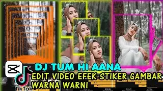 Tutorial Cara Edit Foto Jadi Video Di Capcut Lagu DJ TUM HI AANA  + Efek Stiker Gambar Warna Warni