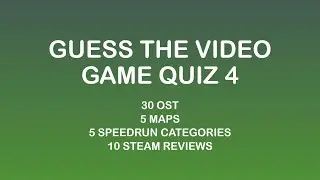 GUESS THE VIDEO GAME QUIZ 4 (Music, Maps, Steam Reviews)
