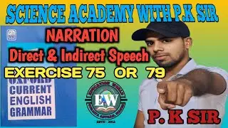 Narration , Direct & Indirect speech ( Exercise 75 or 79 solution) by P. K sir