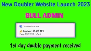 1st day double payment received again not reinvest | BULL ADMIN | Trx Doubler Sites 2023