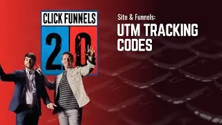 UTM Tracking Codes in ClickFunnels 2.0