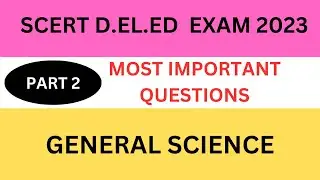 SCERT D.EL.ED EXAMINATION 2023 II MOST IMPORTANT QSNS GENERAL SCIENCE ll  @a1educationassam539 ​