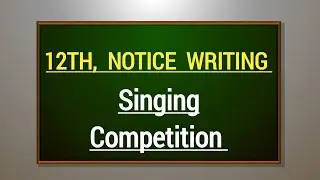 Singing Competition ll 12th :- Notice Writing ll 