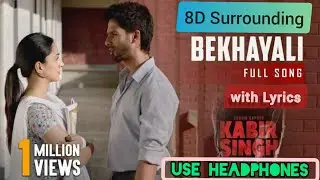 8D Surrounding Song : BEKHAYALI with Lyrics | Kabir Singh | Sachet Tandon | Irshad Kamil
