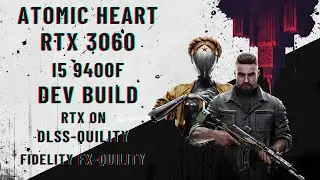 ATOMIC HEART FPS TEST (DEV BUILD) RTX 3060 / I5 9400F ON ULTRA SETTINGS