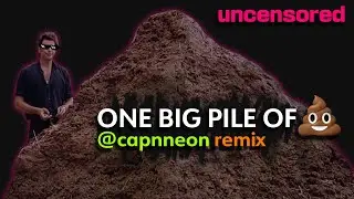 That is one big pile of 💩REMIX (UNCENSORED)