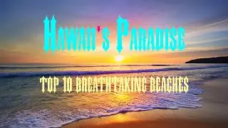 Hawaii's Paradise: Top 10 Breathtaking Beaches