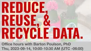 Reduce, Reuse, and Recycle Data