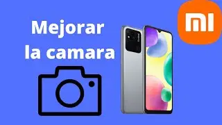 Como mejorar las Fotos y Videos del Redmi 10A