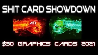 $30 Sh*t Card Showdown: $30 GPU's in 2021