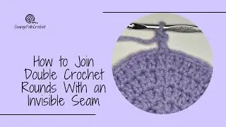 How to Join Double Crochet Rounds With an Invisible Seam