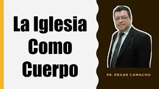 La iglesia como cuerpo