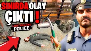 Contraband Police Simulator de Sınırda Olay Çıktı!
