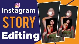 Instagram Stories Editing || Insta Story Stutus Edit