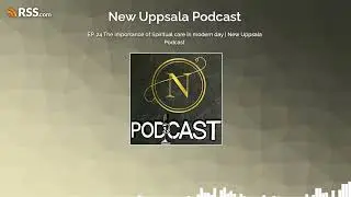 EP. 24 The importance of Spiritual care in modern day | New Uppsala Podcast