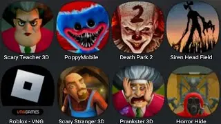 Scary Teacher 3D,Poppy Mobile,Death Park 2,Siren Head Field,Roblox,Scary Stranger 3D,Prankster 3D