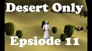 OSRS Desert Only Ironman Episode 11