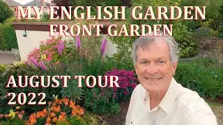 High Summer FRONT Garden Tour - My English Garden in Flower  - August 2022