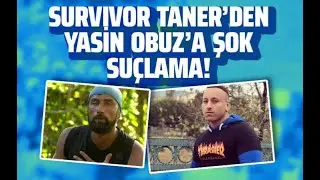 Survivor Taner Tolga Tarlacı Yasin Obuz'a meydan okudu! Suçlaması şok etti