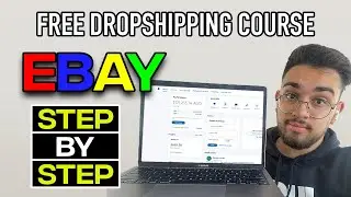 FREE Step-By-Step Course To Dropship On EBAY As A Complete Beginner In 2024 (Step By Step)