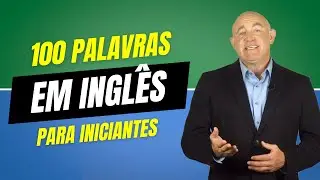 100 palavras básicas em inglês | Aula de inglês para iniciantes