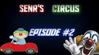 Senr's Circus - Episode #2 (Birthday Special)