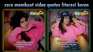TUTORIAL MEMBUAT VIDEO QUOTES LITERASI KEREN MENGIKUTI BEAT MUSIK DJ LILAKNO LUNGAKU || KINEMASTER