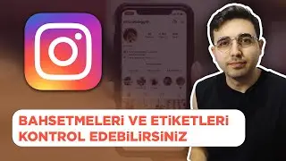 Instagram Etiketleri ve Bahsetmeleri Yönetmek