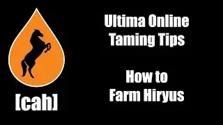Ultima Online - UO-CAH Taming Tips - Farming Hiryus