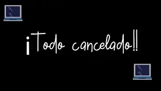 ¡Todo cancelado! Problemas