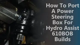 How to port a power steering box for hydro assist 610BOB Builds