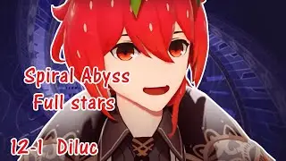 Diluc - Spiral Abyss ver 2.5 - 12-1 Full Stars