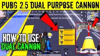 How To Use DUAL PURPOSE CANNON In Pubg Mobile | Pubg 2.5 Update Dual Purpose Cannon ||