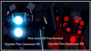 Upgrade Titan Speakerman RIG // Upgrade Titan Cameraman RIG // Mine imator RIG // Free Download