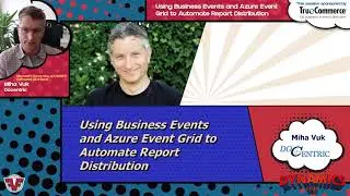 Miha Vuk - Using Business Events and Azure Event Grid to Automate Report Distribution