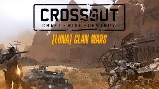 Crossout - LUNA [Clan Wars / Клановые войны] стрим 06/08/2019