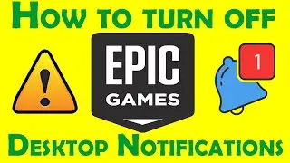How to turn off Desktop Notifications on Epic Games.