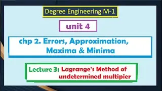 unit 4-Application of P.D. | chp.2 Error, approximation, maxima & minima Lec 3: Lagrange's method
