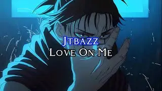 Jtbazz — Love On Me { sped up }